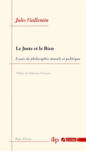 Le juste et le bien : essais de philosophie morale et politique - Jules Vuillemin