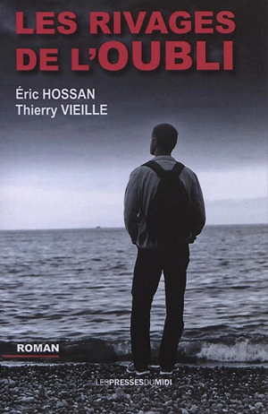 Les rivages de l'oubli - Eric Hossan