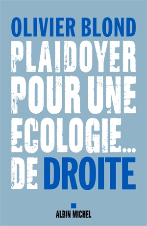 Plaidoyer pour une écologie... de droite - Olivier Blond