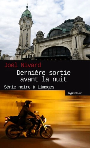 Dernière sortie avant la nuit : série noire à Limoges - Joël Nivard