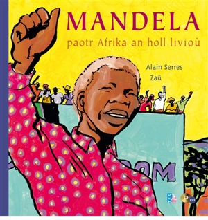 Mandela : paotr Afrika an holl livioù - Alain Serres