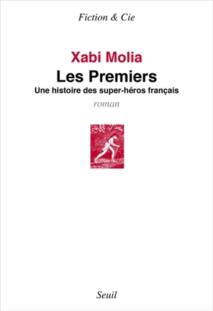 Les premiers : une histoire des super-héros français - Xabi Molia