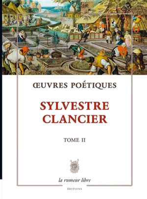 Oeuvres poétiques. Vol. 2 - Sylvestre Clancier