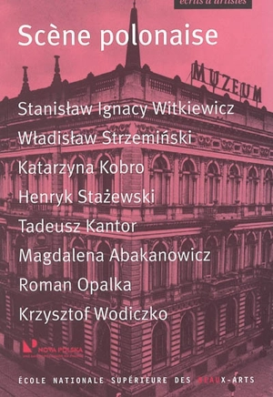 Scène polonaise : S.I. Witkiewicz, W. Strzeminski, K. Kobro, H. Stazewski, T. Kantor, M. Abakanovicz, R. Opalka, K. Wodiczko