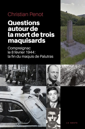 Questions autour de la mort de trois maquisards : Compreignac, le 8 février 1944 : la fin du maquis de Palutras - Christian Penot