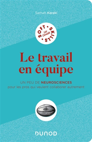 Le travail en équipe : un peu de neurosciences pour les pros qui veulent collaborer autrement - Samah Karaki