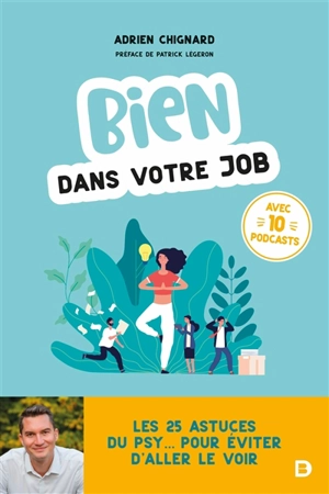 Bien dans votre job : les 25 astuces du psy... pour éviter d'aller le voir - Adrien Chignard