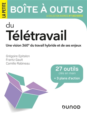 La petite boîte à outils du télétravail : une vision 360° du travail hybride et de ses enjeux : 27 outils clés en main + 3 plans d'action - Grégoire Epitalon