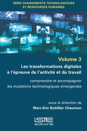 Les transformations digitales à l'épreuve de l'activité et du travail : comprendre et accompagner les mutations technologiques émergentes