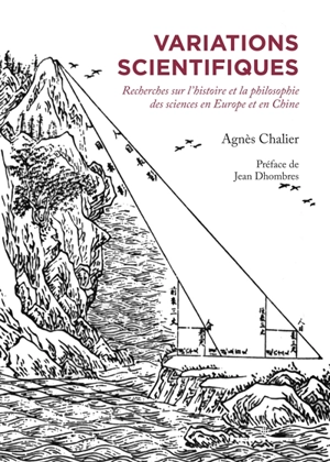Variations scientifiques : recherches sur l'histoire et la philosophie des sciences en Europe et en Chine - Agnès Chalier