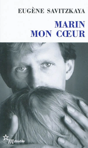 Marin mon coeur - Eugène Savitzkaya