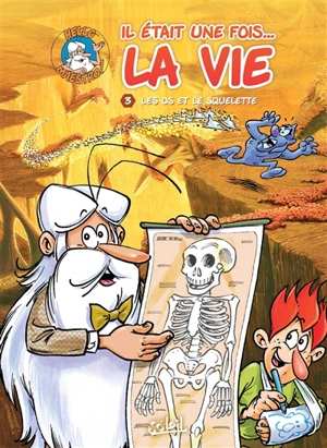 Il était une fois... la vie. Vol. 3. Les os et le squelette - Jean-Charles Gaudin
