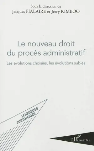 Le nouveau droit du procès administratif : les évolutions choisies, les évolutions subies