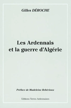 Les Ardennais et la guerre d'Algérie - Gilles Déroche