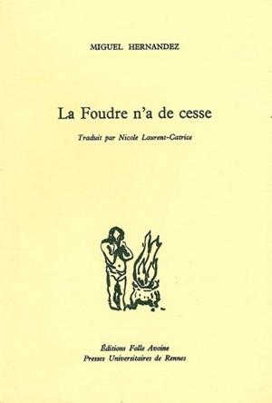 La foudre n'a de cesse. El rayo que no cesa - Miguel Hernandez