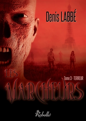 Les marcheurs. Vol. 3. Terreur - Denis Labbé