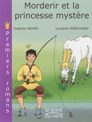 Morderir et la princesse mystère - Isabelle Meyer