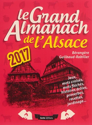 Le grand almanach de l'Alsace 2017 - Bérangère Guilbaud-Rabiller