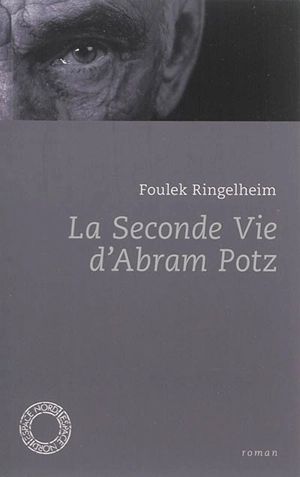 La seconde vie d'Abram Potz - Foulek Ringelheim