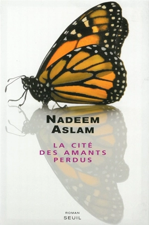 La cité des amants perdus - Nadeem Aslam