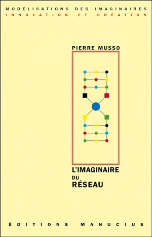 L'imaginaire du réseau - Pierre Musso