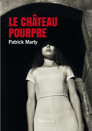 Le château pourpre - Patrick Marty