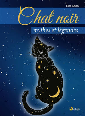 Chat noir : mythes et légendes - Elisa Amaru