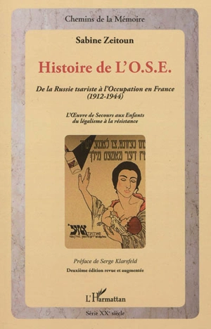 Histoire de l'OSE : de la Russie tsariste à l'Occupation en France, 1912-1944 : l'Oeuvre de secours aux enfants, du légalisme à la Résistance - Sabine Zeitoun