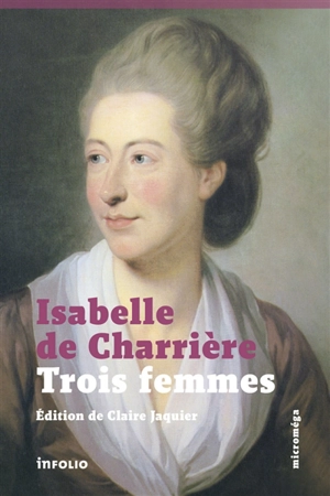 Trois femmes - Isabelle de Charrière