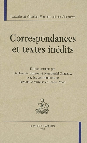 Correspondances et textes inédits - Isabelle de Charrière