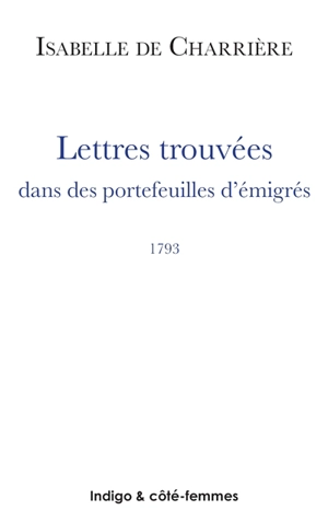 Lettres trouvées dans des portefeuilles d'émigrés : 1793 - Isabelle de Charrière