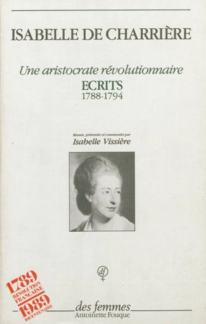 Une aristocrate révolutionnaire : écrits, 1788-1794 - Isabelle de Charrière