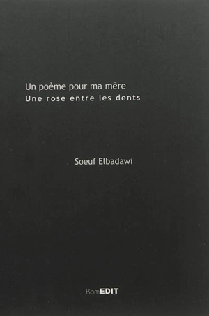 Une rose entre les dents : un poème pour ma mère - Soeuf Elbadawi