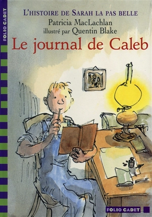 L'histoire de Sarah la pas belle. Le journal de Caleb - Patricia MacLachlan