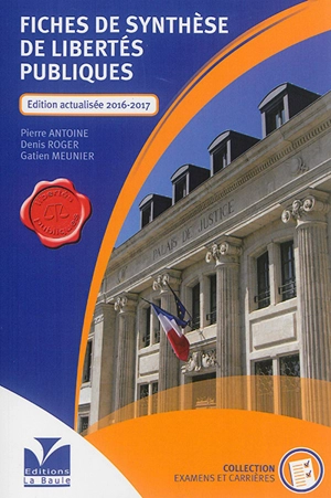 Fiches de synthèse de libertés publiques : ouvrages destinés aux candidats aux différents concours d'entrée dans la fonction publique, professeurs et étudiants en droit, candidats à la formation à l'examen d'officier de police judiciaire, candidats à - Pierre Antoine