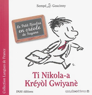 Ti Nikola-a kréyol Gwiyanè. Le Petit Nicolas en créole de Guyane - René Goscinny