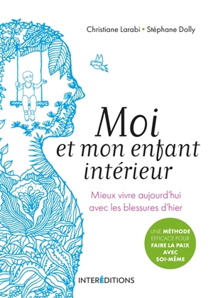 Moi et mon enfant intérieur : mieux vivre aujourd'hui avec les blessures d'hier - Christiane Larabi