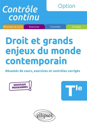 Droit et grands enjeux du monde contemporain terminale : résumés de cours, exercices et contrôles corrigés : nouveaux programmes - Anne Bernard-Grouteau