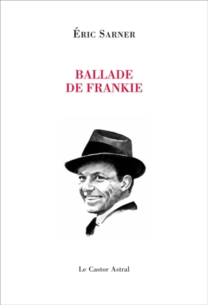 Ballade de Frankie : Francis Albert Sinatra, art fractures fracas - Eric Sarner