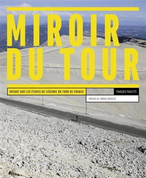 Miroir du Tour : voyage sur les étapes de légende du Tour de France - François Paoletti