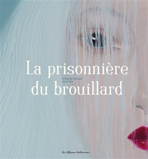 La prisonnière du brouillard - Guillaume Guéraud