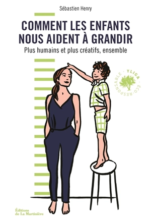 Comment les enfants nous aident à grandir : plus humains et plus créatifs, ensemble - Sébastien Henry