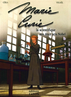 Marie Curie : la scientifique aux deux prix Nobel - Céka