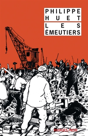 Les émeutiers - Philippe Huet