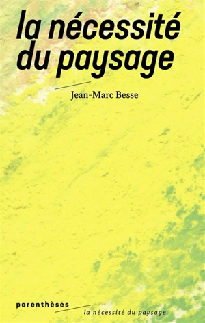 La nécessité du paysage - Jean-Marc Besse