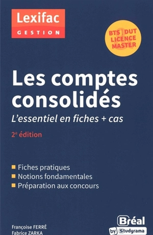 Les comptes consolidés : l'essentiel en fiches + cas : BTS, DUT, licence, master - Françoise Ferré