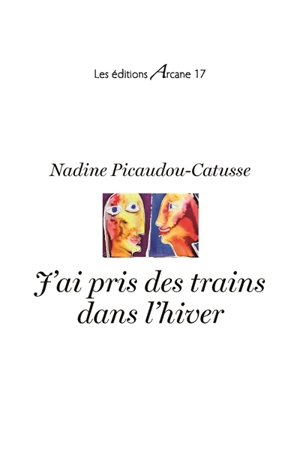 J'ai pris des trains dans l'hiver - Nadine Picaudou-Catusse