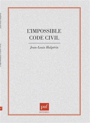 L'Impossible code civil - Jean-Louis Halpérin