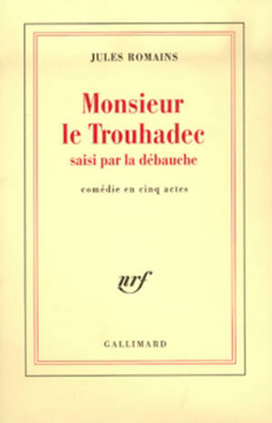 Monsieur Le Trouhadec saisi par la débauche : comédie en 5 actes - Jules Romains