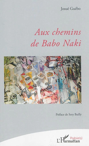 Aux chemins de Babo Naki - Josué Guébo